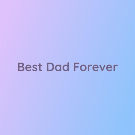 Best Dad Forever | Boomplay Music