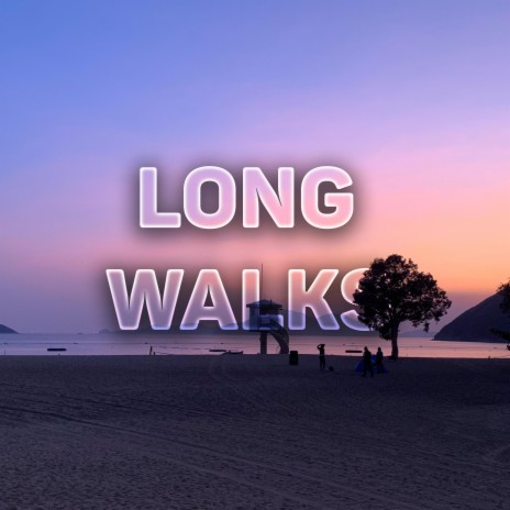 Long Walks | Boomplay Music