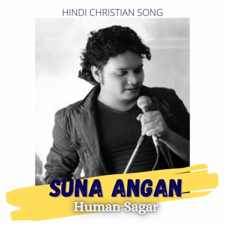 SUNA ANGAN (HINDI CHRISTIAN SONG) ft. HUMAN SAGAR | Boomplay Music