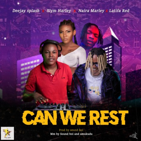 CAN WE REST (feat. Deejay Splash, Naira Marley & Latifa red) | Boomplay Music