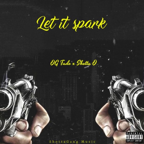 Let it spark ft. Shotta O | Boomplay Music