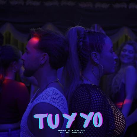 Tu Y Yo ft. Yowizz & El Palma | Boomplay Music