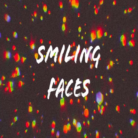 Smiling Faces | Boomplay Music