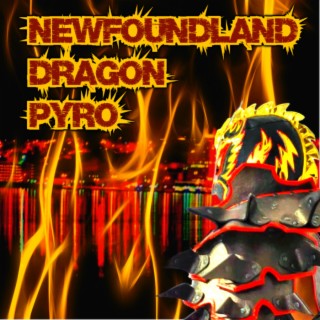 Episode 252: Newfoundland Dragon PYRO