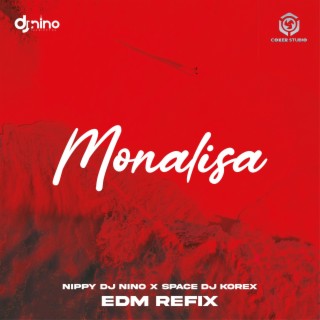 Monalisa Lojay EDM (Nippy Dj Nino Remix) ft. Nippy Dj Nino lyrics | Boomplay Music