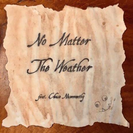 No Matter the Weather (feat. Chase Noseworthy) | Boomplay Music