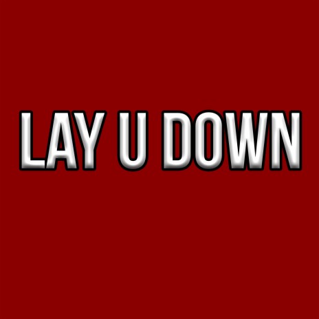 Lay U Down | Boomplay Music