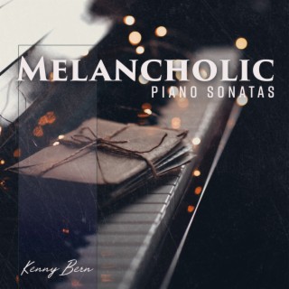 Melancholic Piano Sonatas: Emotional Piano Music to Express Sorrow and Grief, Nostalgic Journey, Living IN The Past