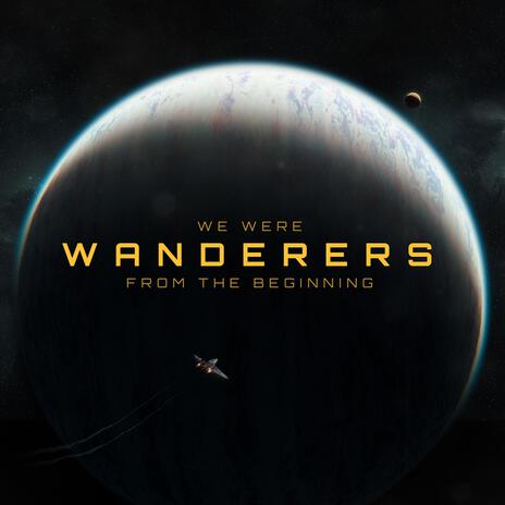 We Were Wanderers From the Beginning | Boomplay Music