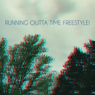 RUNNING OUTTA TIME FREESTYLE!