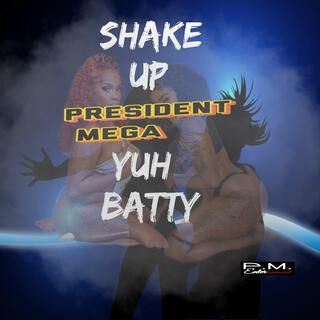 Shake up yuh Batty