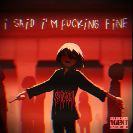 I said I'm fucking fine | Boomplay Music