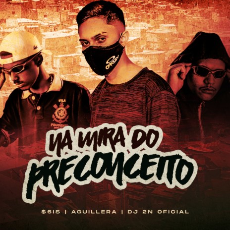 Na Mira do Preconceito ft. $6is & Dj 2N OFICIAL | Boomplay Music