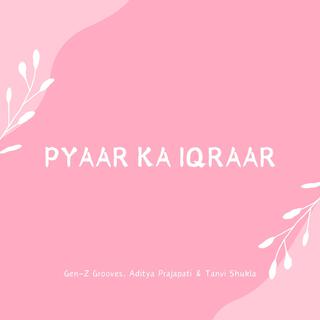 Pyaar Ka Iqraar ft. Aditya Prajapati & Tanvi Shukla lyrics | Boomplay Music