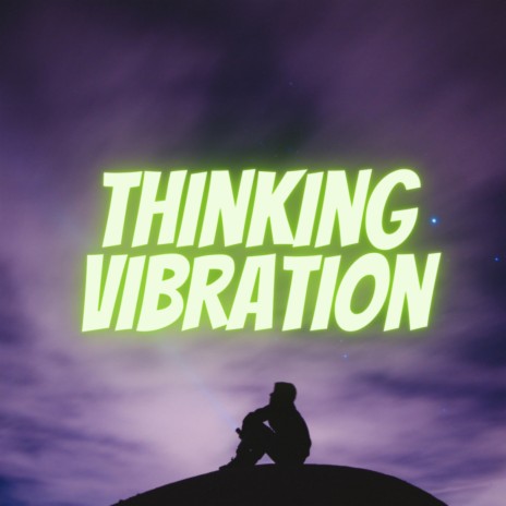 THINKING VIBRATION | Boomplay Music