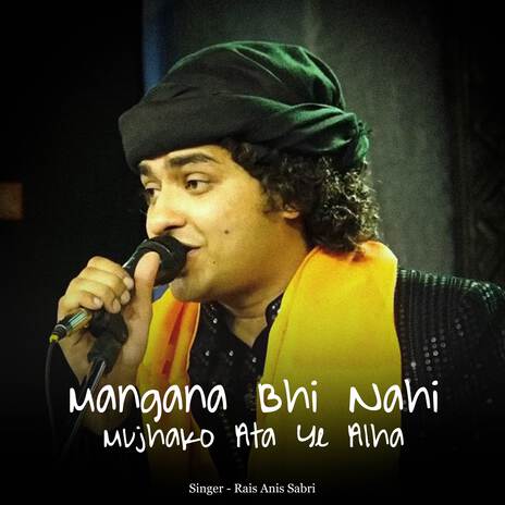 Mangana Bhi Nahi Mujhako Ata Ye Alha | Boomplay Music