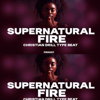 SUPERNATURAL FIRE (Christian drill)