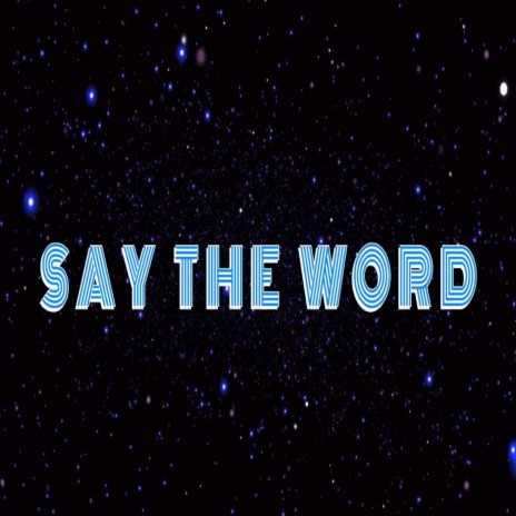 Say The Word | Boomplay Music