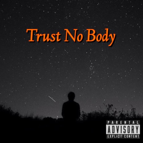 Trust No Body | Boomplay Music