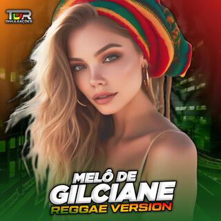 MELÔ DE GILCIANE (Reggae Version)