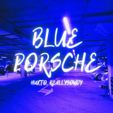 Blue Porsche ft. REALLYSOWDY