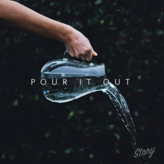 Pour It Out