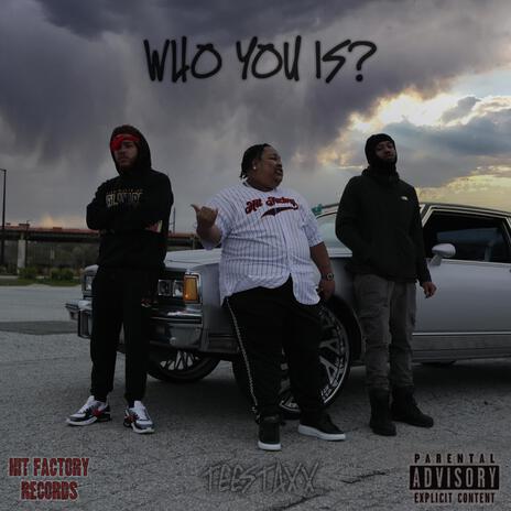 Who You Is? | Boomplay Music