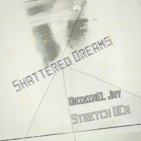 Shattered Dreams ft. Stretch DCM | Boomplay Music