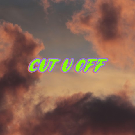 CUT U OFF