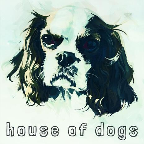 House of dogs | Boomplay Music