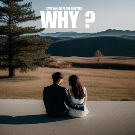 WHY ? ft. THE MASTERZ | Boomplay Music