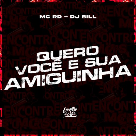 Quero Voce e Sua Amiguinha ft. DJ Bill | Boomplay Music