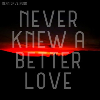 Never Knew A Better Love EP