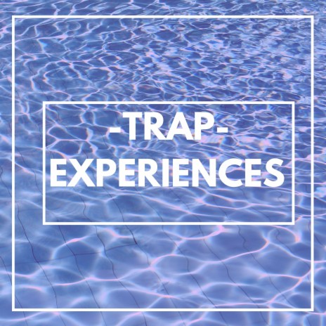 Trap experiences | Boomplay Music