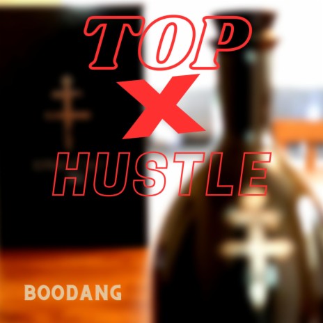 TOP X HUSTLE | Boomplay Music
