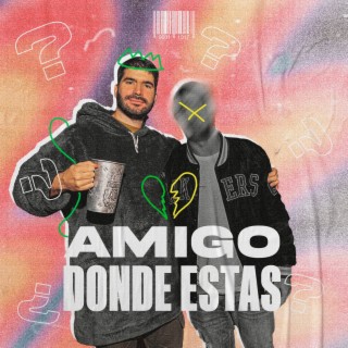 Amigo ¿Dónde Estás?