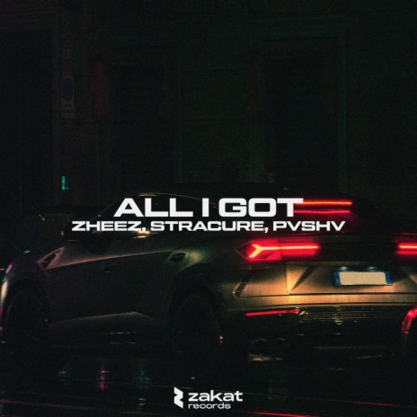 All I Got ft. STRACURE & PVSHV | Boomplay Music