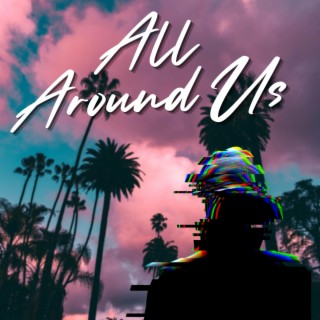 All Around Us