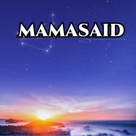 mamasaid | Boomplay Music