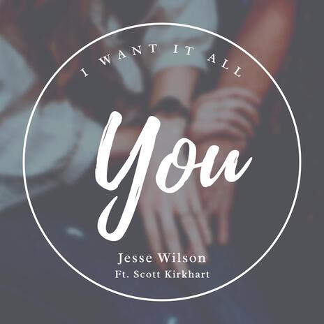 You (I want it all) ft. Scott Kirkhart