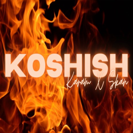 Koshish ft. Skan | Boomplay Music