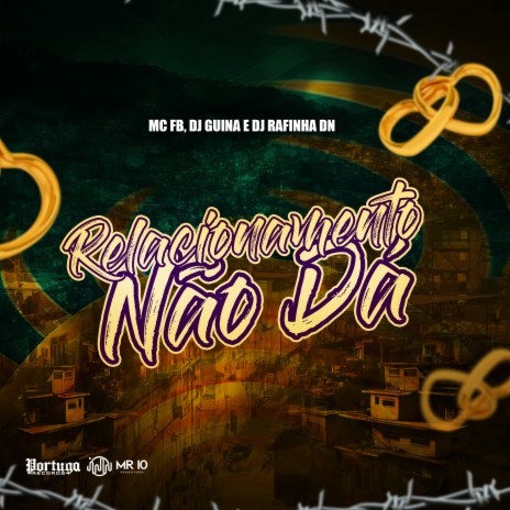 Relacionamento Não Dá ft. MC FB & DJ Rafinha DN | Boomplay Music