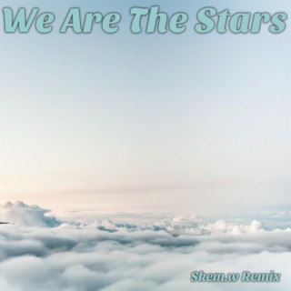 We Are The Stars (Skem.w Remix Remix)