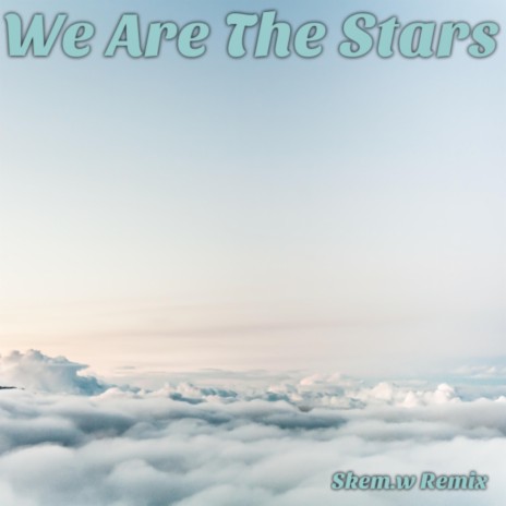 We Are The Stars (Skem.w Remix Remix) ft. Skem.w | Boomplay Music