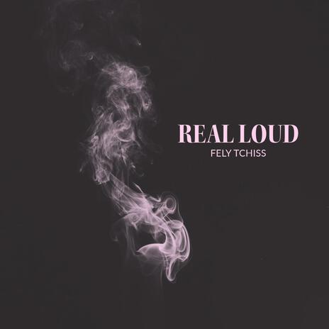 REAL LOUD | Boomplay Music