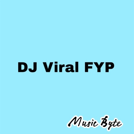 Dj Viral Fyp | Boomplay Music