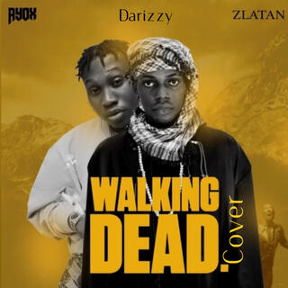 Walking Dead ft. Ayox & Zlatan lyrics | Boomplay Music