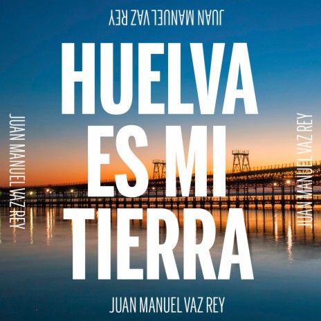 Huelva Es Mi Tierra