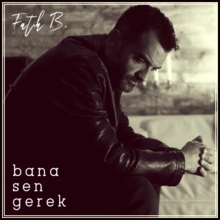 Bana Sen Gerek lyrics | Boomplay Music