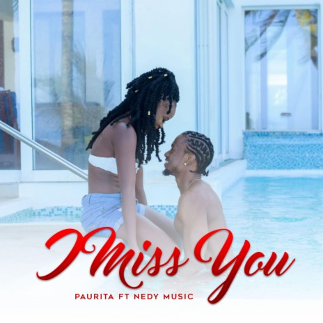 I miss you ft. Nedy Music | Boomplay Music